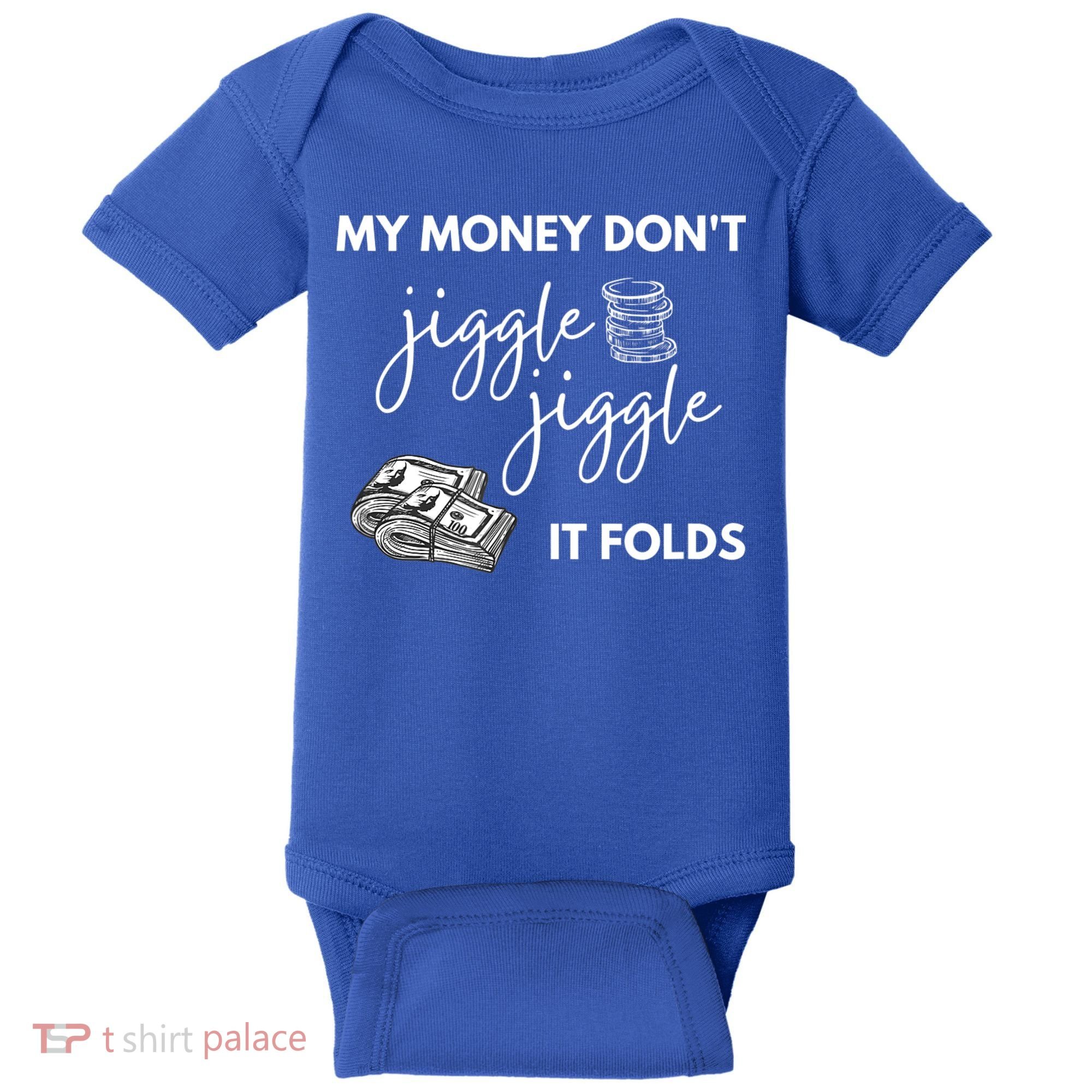 My Money Don't Jiggle Jiggle It Folds Baby Bodysuit