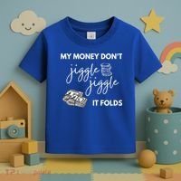 My Money Don't Jiggle Jiggle It Folds Toddler T-Shirt thumb 3