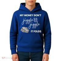 My Money Don't Jiggle Jiggle It Folds Kids Hoodie thumb 4