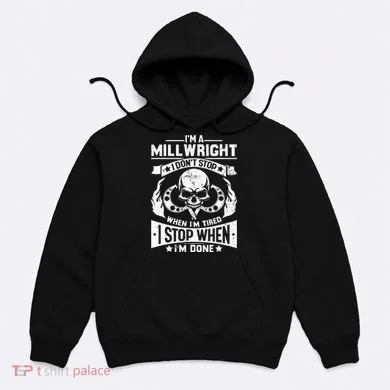 Machinist Millwright Don't Stop When Tired Stop When Done Hoodie