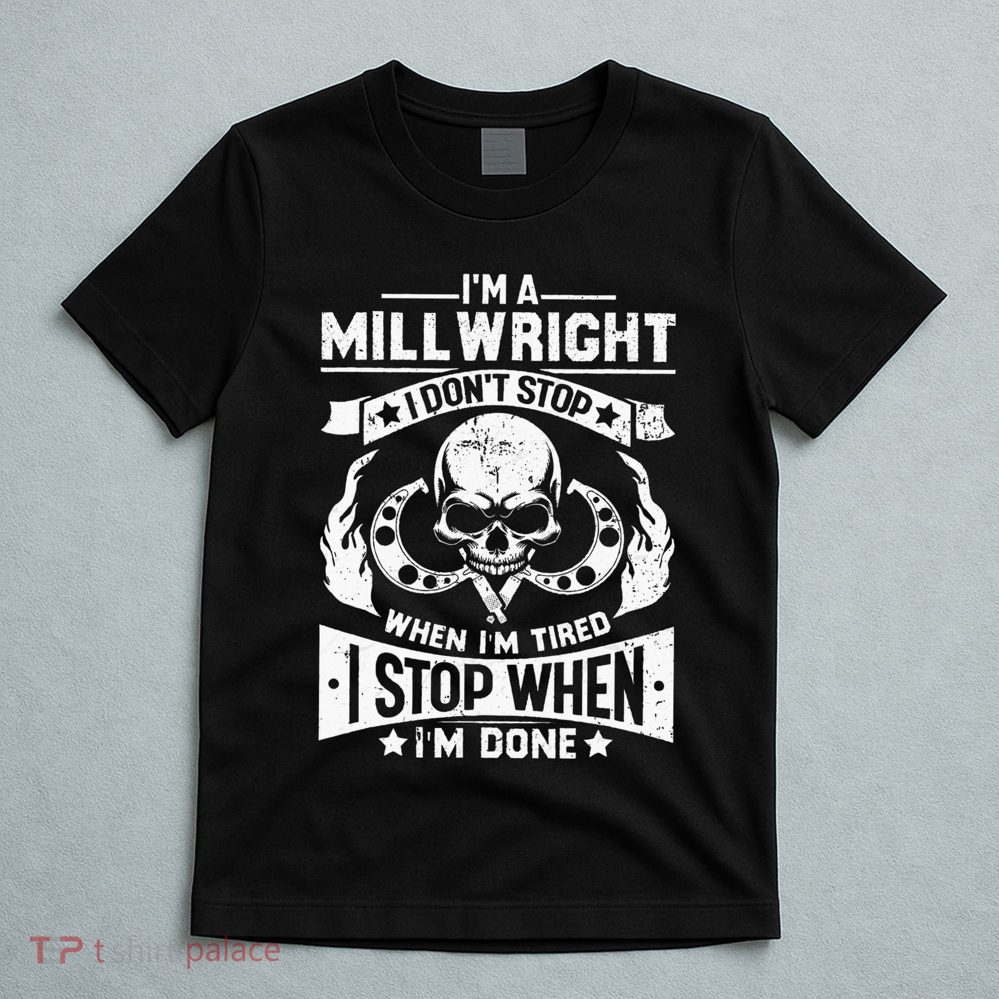Machinist Millwright Don't Stop When Tired Stop When Done T-Shirt