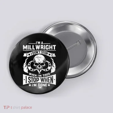 Machinist Millwright Don't Stop When Tired Stop When Done Button