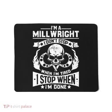 Machinist Millwright Don't Stop When Tired Stop When Done Mousepad