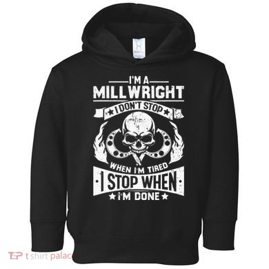 Machinist Millwright Don't Stop When Tired Stop When Done Toddler Hoodie