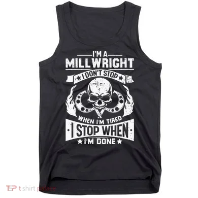 Machinist Millwright Don't Stop When Tired Stop When Done Tank Top