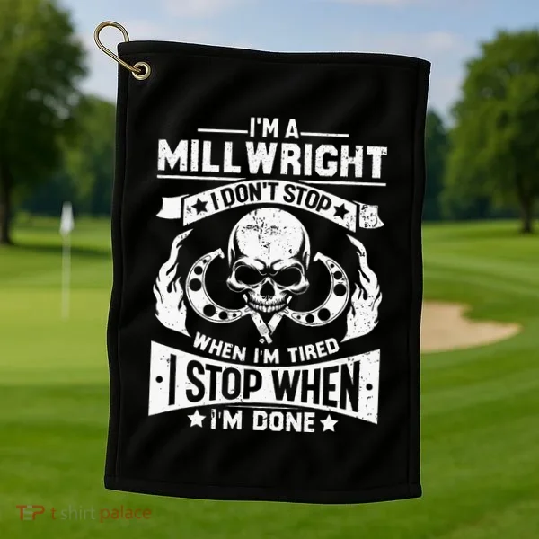 Machinist Millwright Don't Stop When Tired Stop When Done Golf Towel