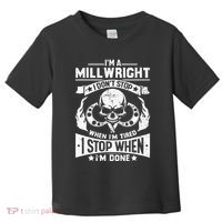 Machinist Millwright Don't Stop When Tired Stop When Done Toddler T-Shirt thumb 0