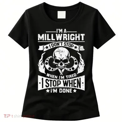 Machinist Millwright Don't Stop When Tired Stop When Done Women's T-Shirt