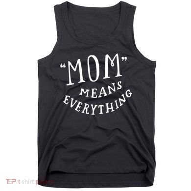 Mom Means Everything Tank Top
