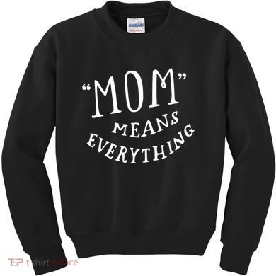 Mom Means Everything Kids Sweatshirt