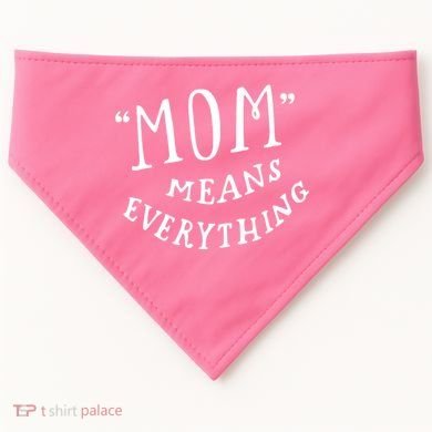 Mom Means Everything USA-Made Doggie Bandana