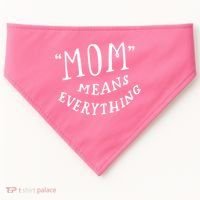Mom Means Everything USA-Made Doggie Bandana thumb 0