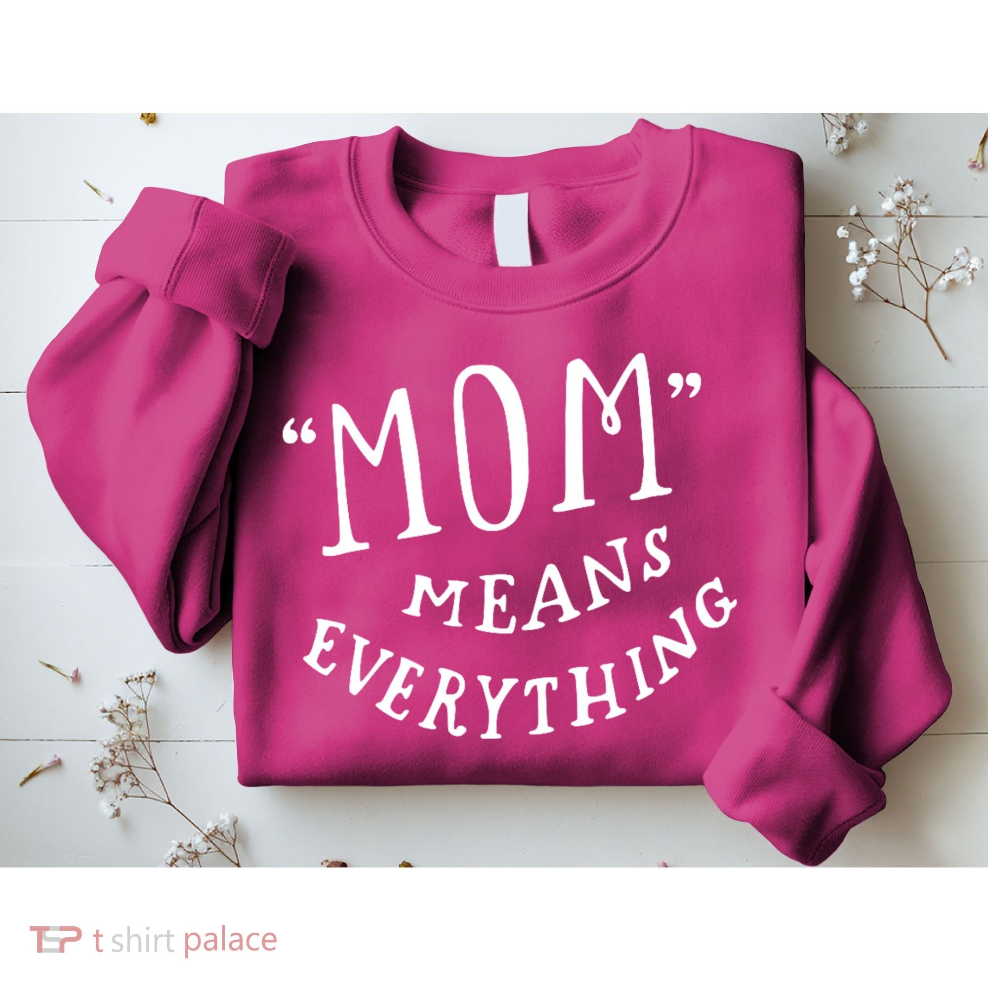 Mom Means Everything Sweatshirt