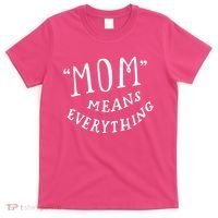 Mom Means Everything T-Shirt thumb 0