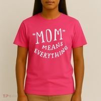 Mom Means Everything T-Shirt thumb 4