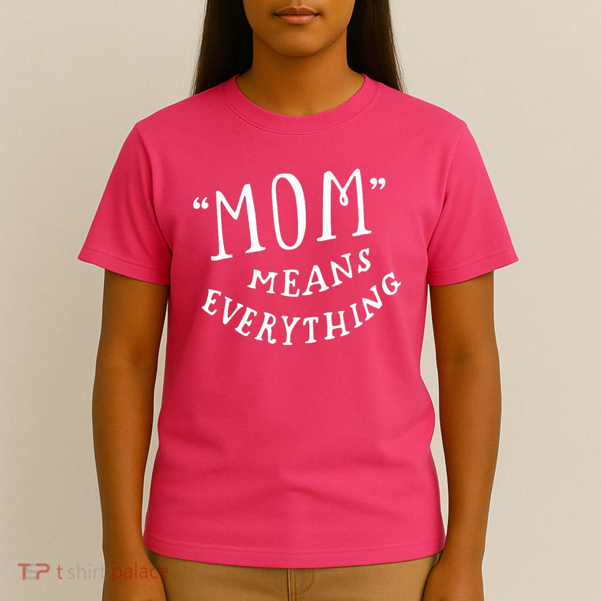 Mom Means Everything T-Shirt