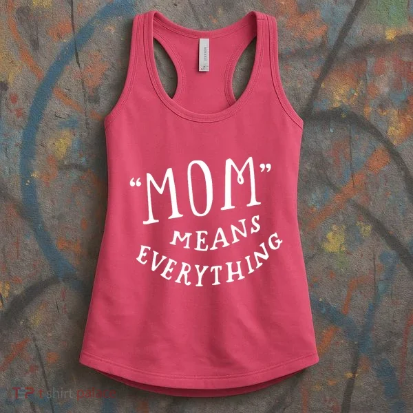 Mom Means Everything Women's Tank Top