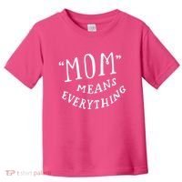 Mom Means Everything Toddler T-Shirt thumb 0