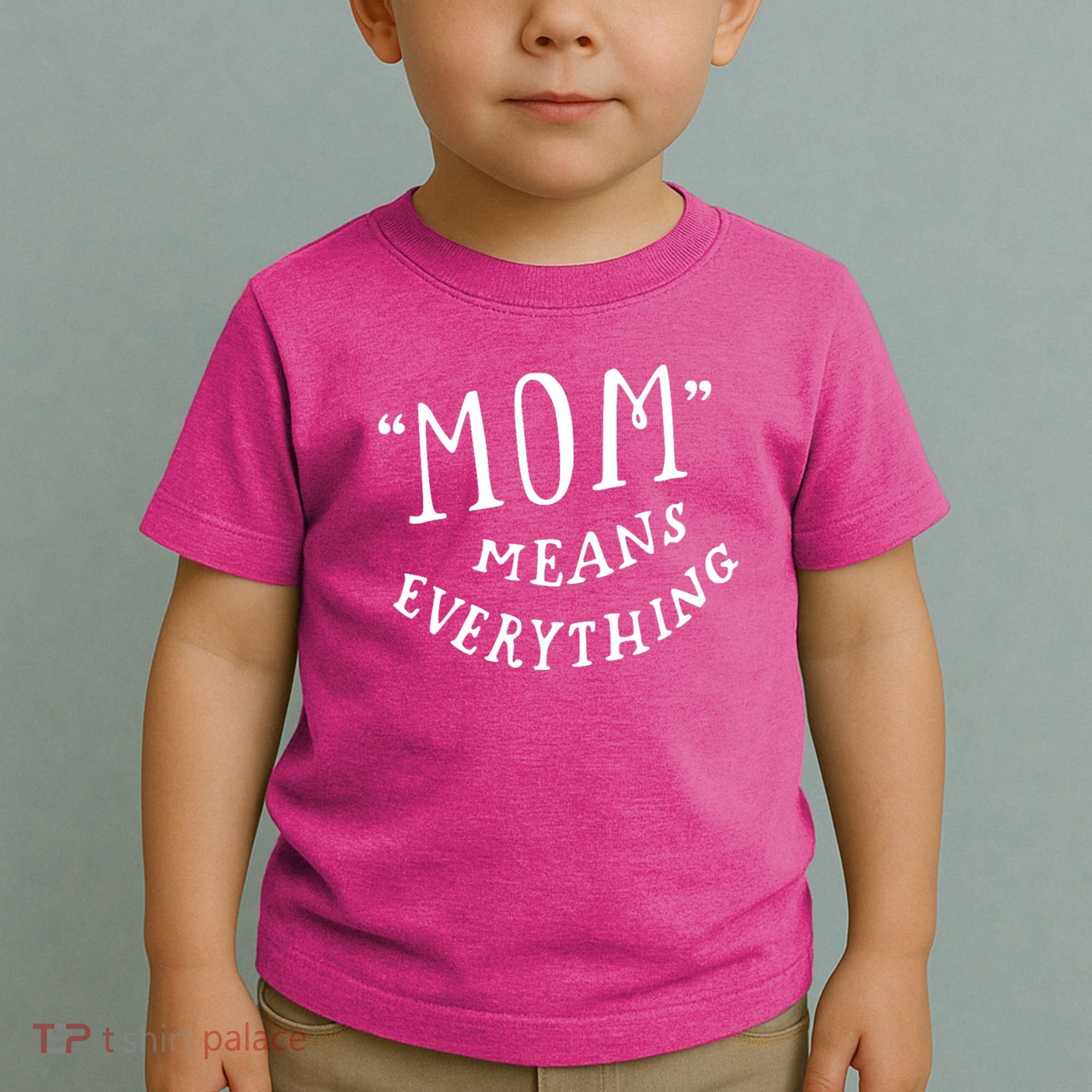 Mom Means Everything Toddler T-Shirt
