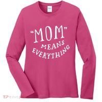 Mom Means Everything Women's Long Sleeve Shirt thumb 0