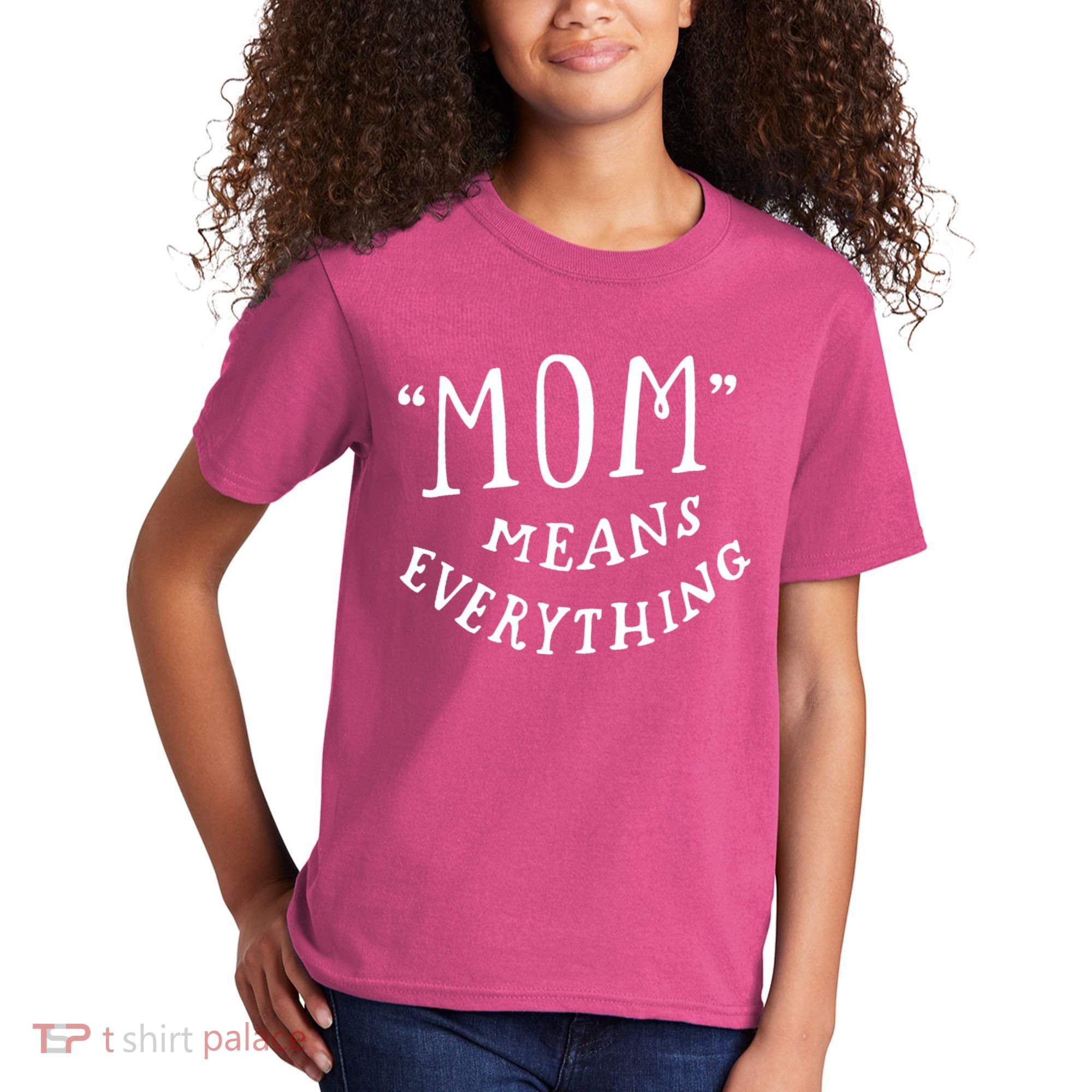 Mom Means Everything Kids T-Shirt