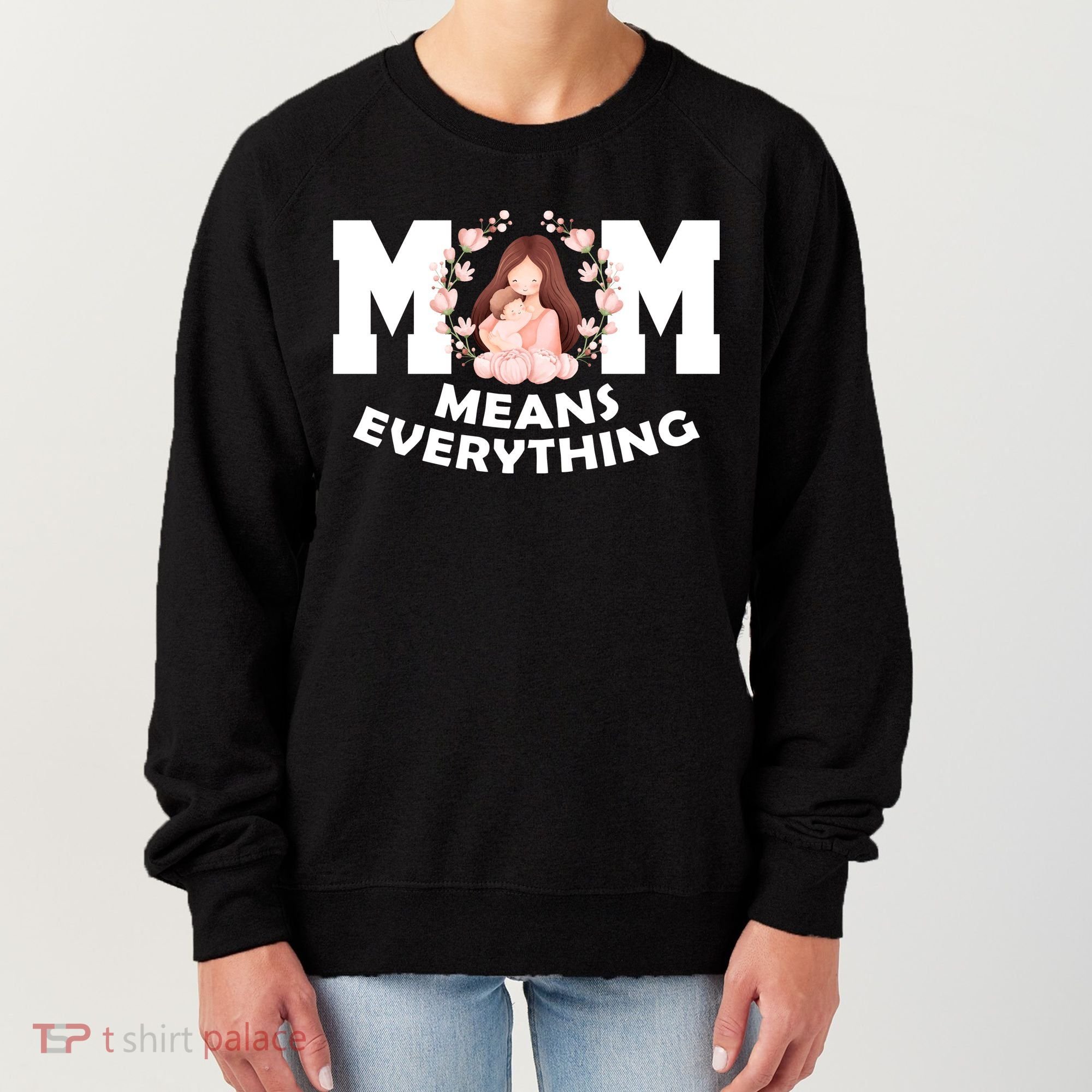 Mom Means Everything Cute Mothers Day Gift Women's Sweatshirt