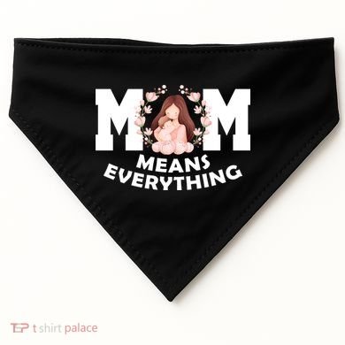 Mom Means Everything Cute Mothers Day Gift USA-Made Doggie Bandana