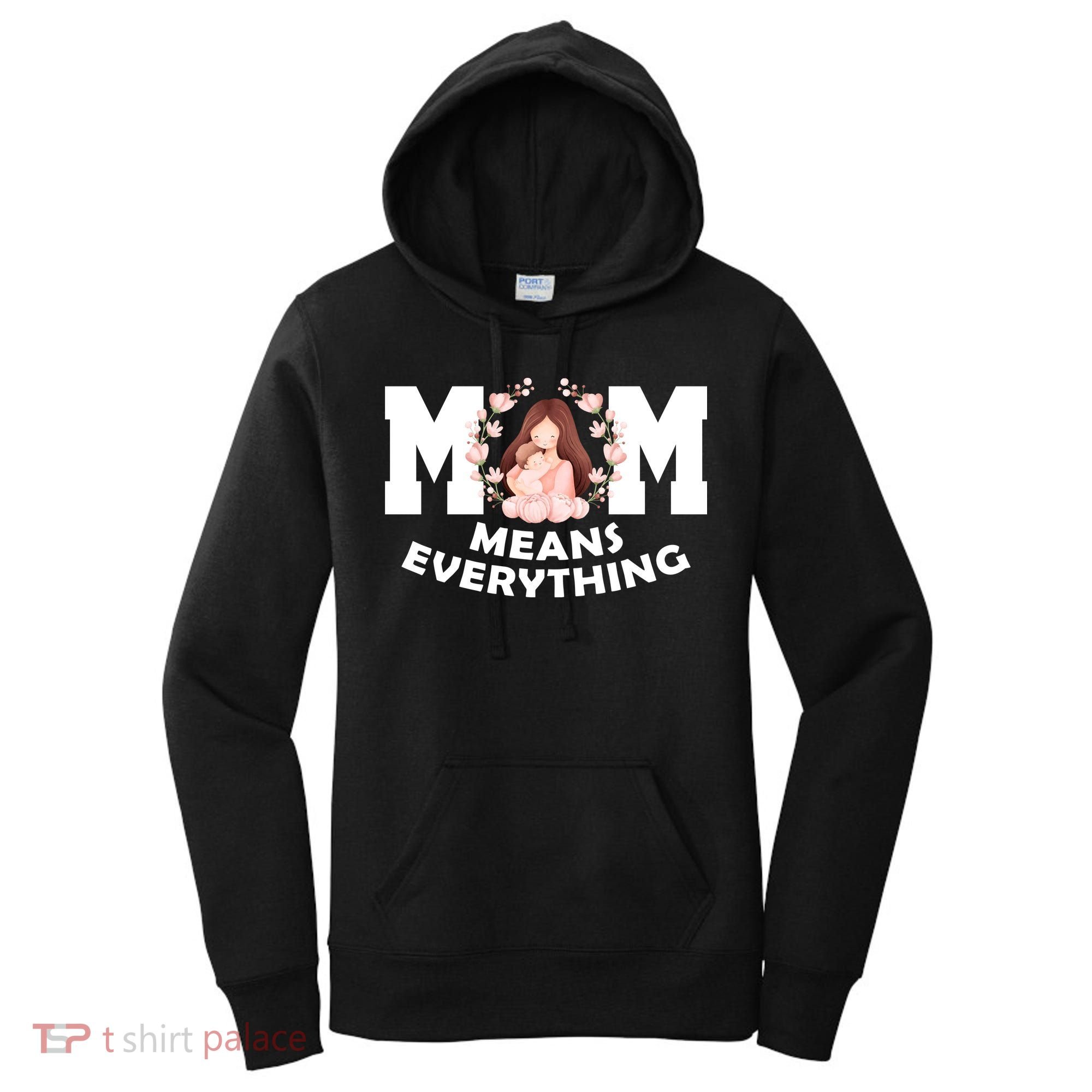 Mom Means Everything Cute Mothers Day Gift Women's Hoodie