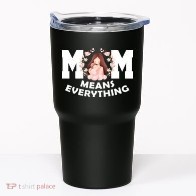 Mom Means Everything Cute Mothers Day Gift Tumbler