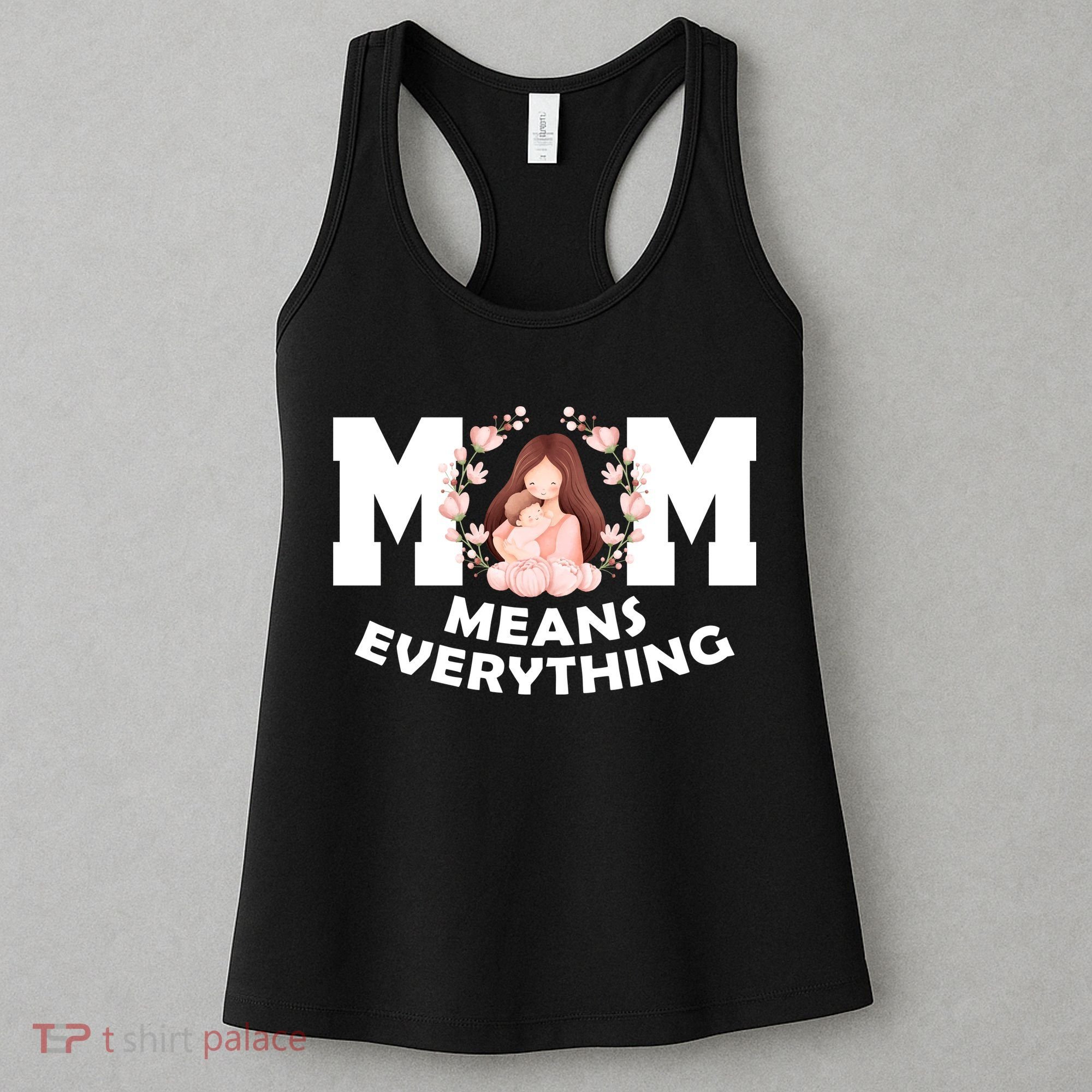 Mom Means Everything Cute Mothers Day Gift Women's Tank Top
