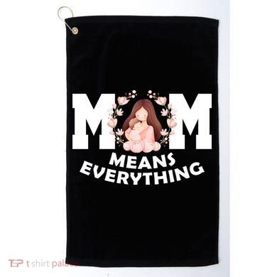 Mom Means Everything Cute Mothers Day Gift Golf Towel
