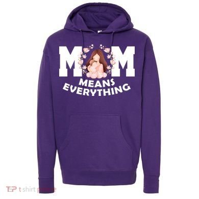 Mom Means Everything Cute Mothers Day Gift Hoodie