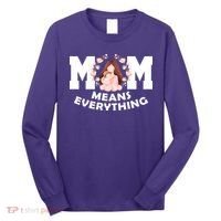 Mom Means Everything Cute Mothers Day Gift Long Sleeve Shirt thumb 0