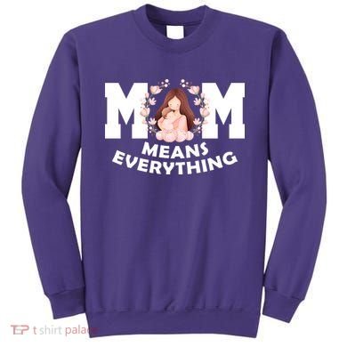 Mom Means Everything Cute Mothers Day Gift Sweatshirt