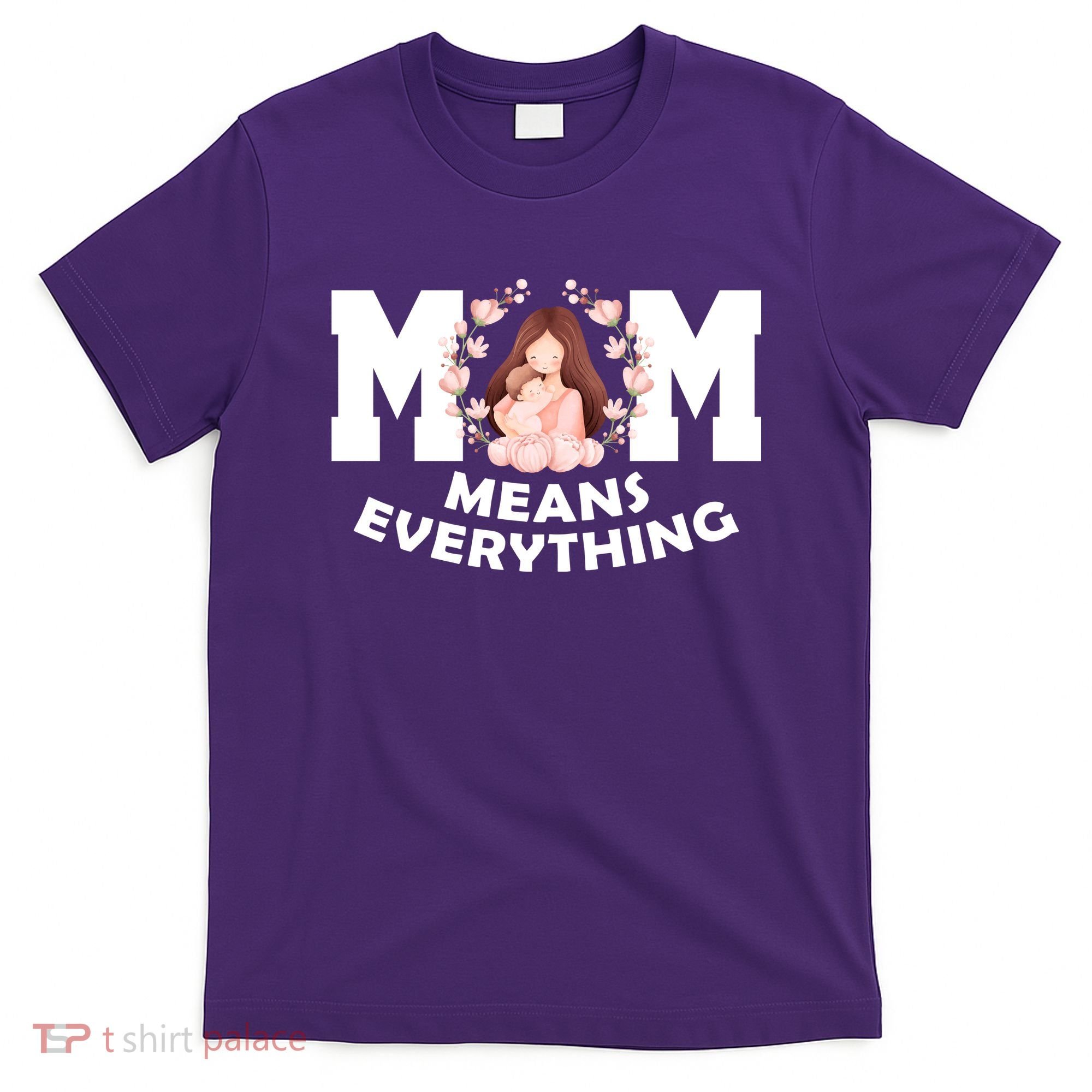 Mom Means Everything Cute Mothers Day Gift T-Shirt