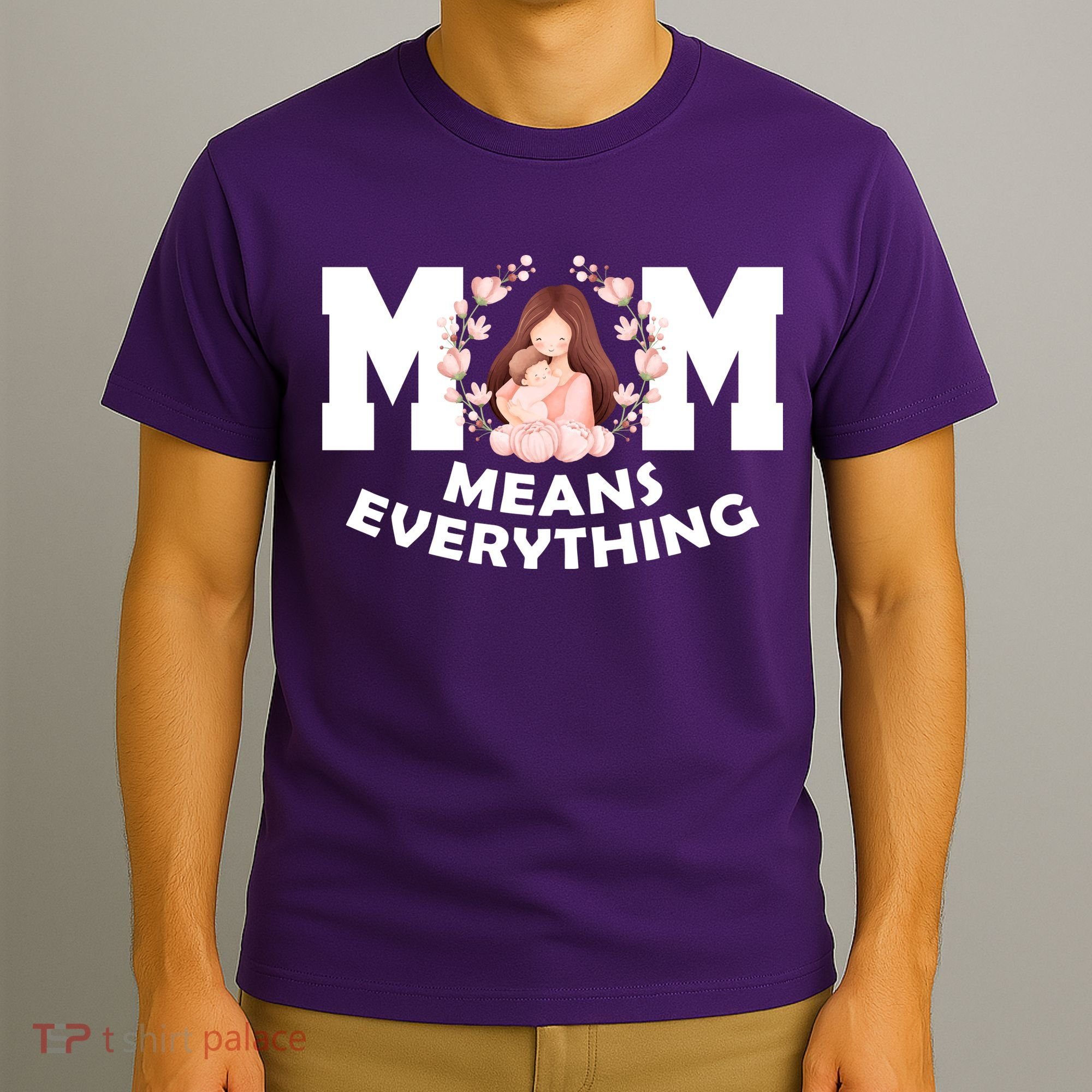 Mom Means Everything Cute Mothers Day Gift T-Shirt