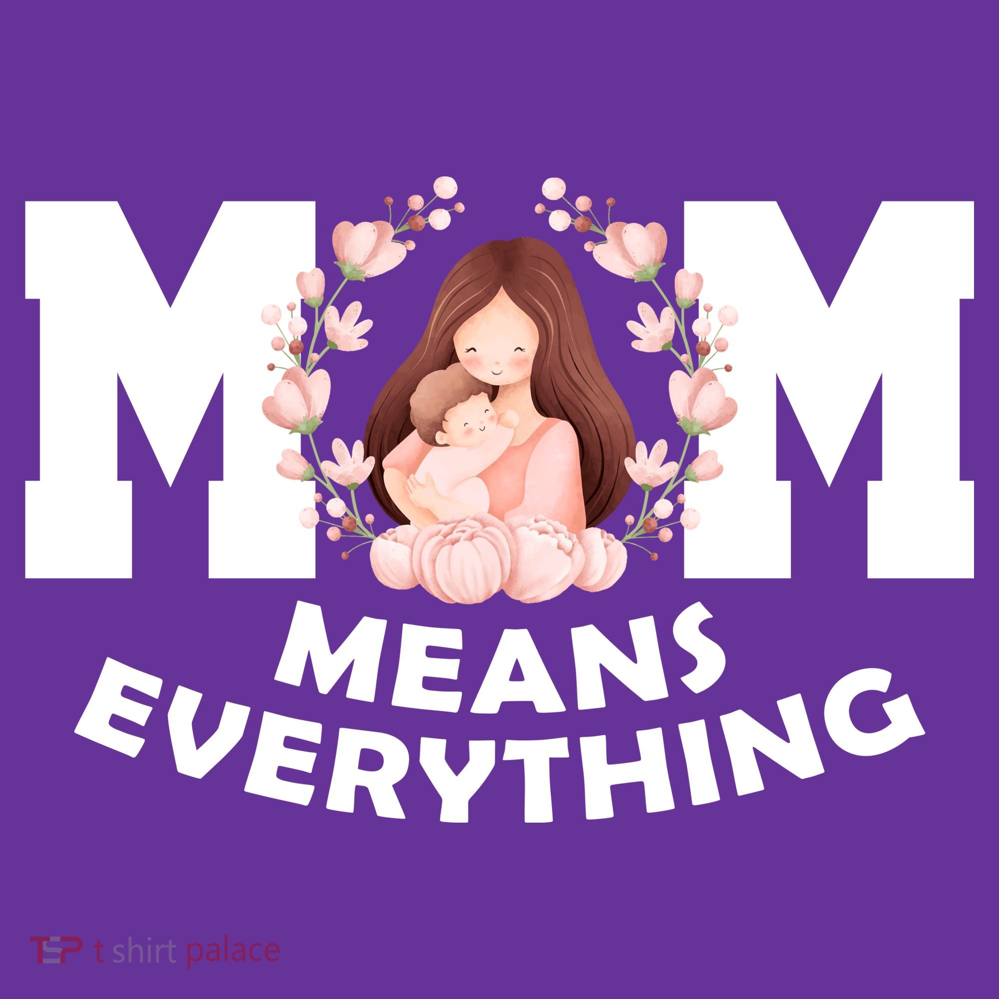 Mom Means Everything Cute Mothers Day Gift T-Shirt