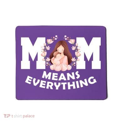 Mom Means Everything Cute Mothers Day Gift Mousepad
