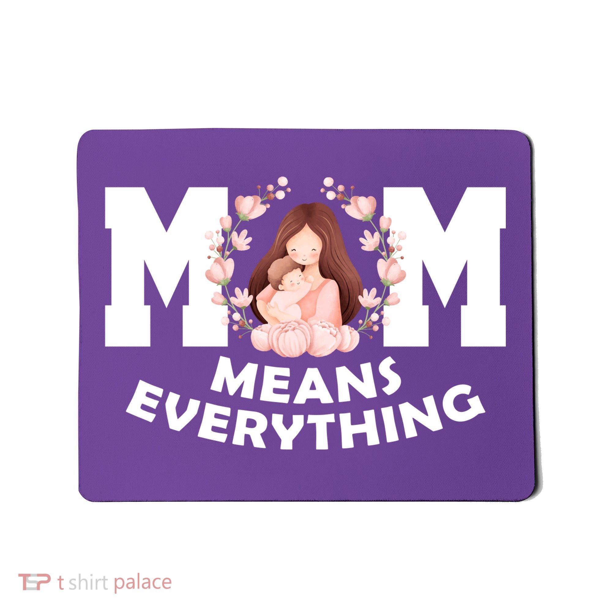 Mom Means Everything Cute Mothers Day Gift Mousepad