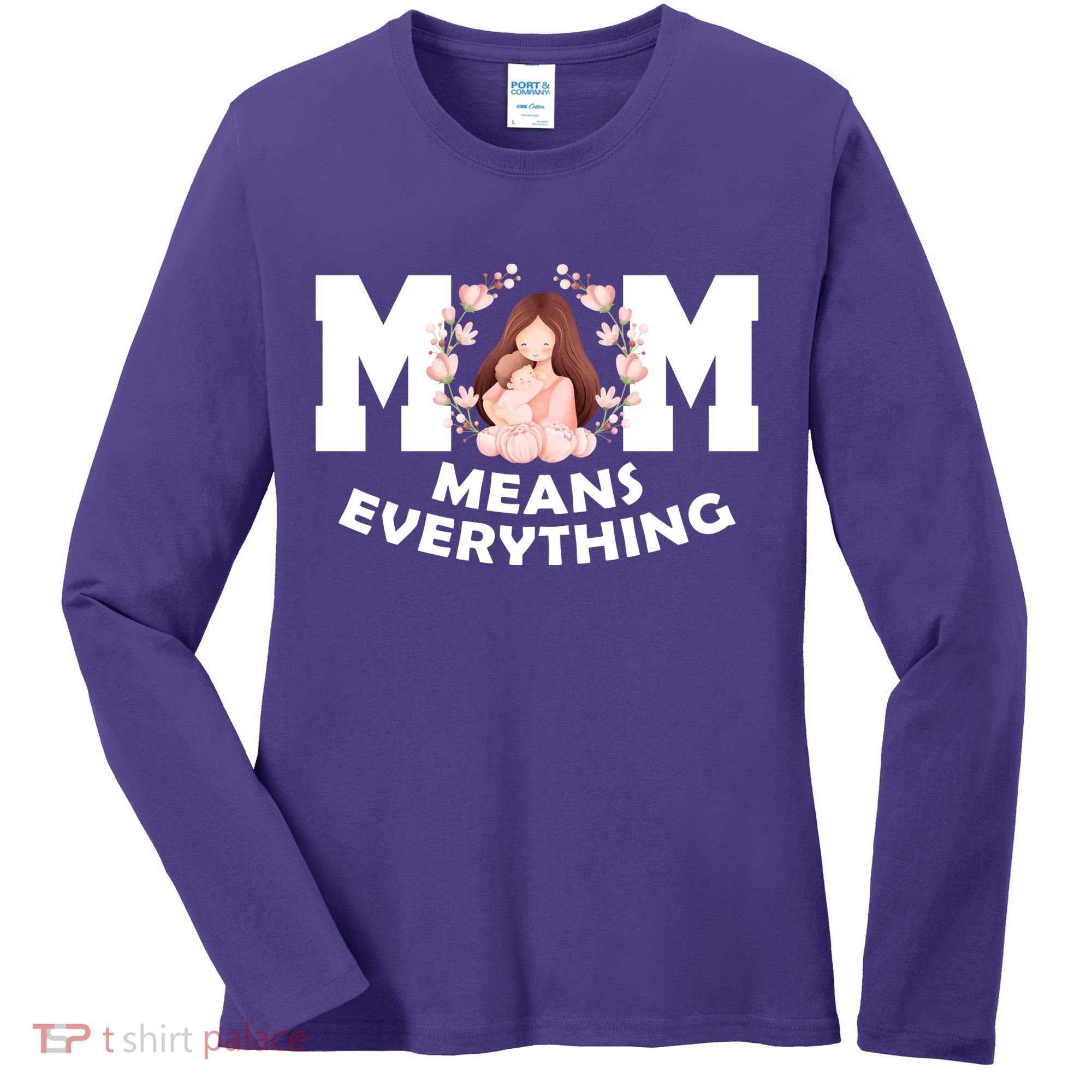 Mom Means Everything Cute Mothers Day Gift Women's Long Sleeve Shirt