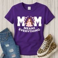 Mom Means Everything Cute Mothers Day Gift Women's T-Shirt thumb 3
