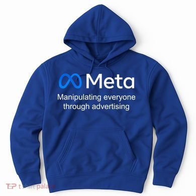 Meta Manipulating Everyone Through Advertising Hoodie