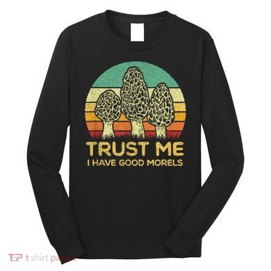 Morel Mushroom Funny Foraging Morels Hunters Long Sleeve Shirt