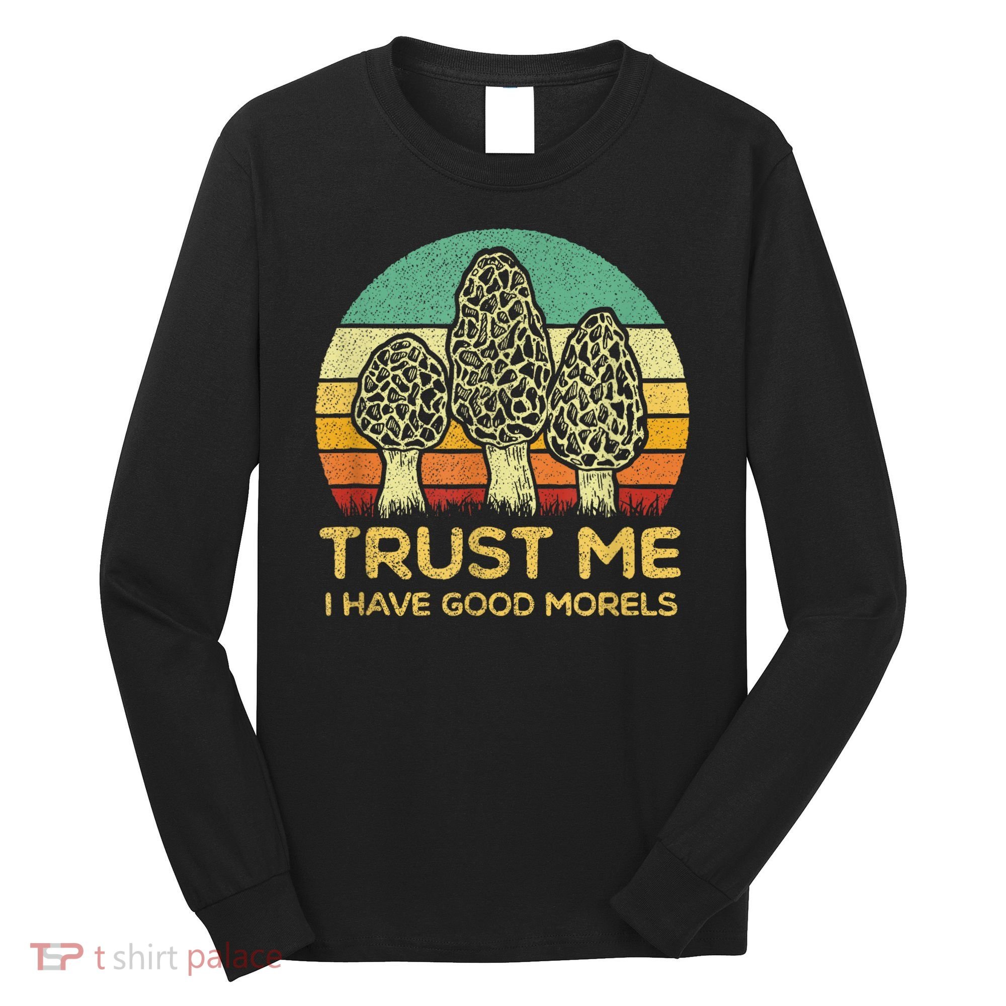 Morel Mushroom Funny Foraging Morels Hunters Long Sleeve Shirt