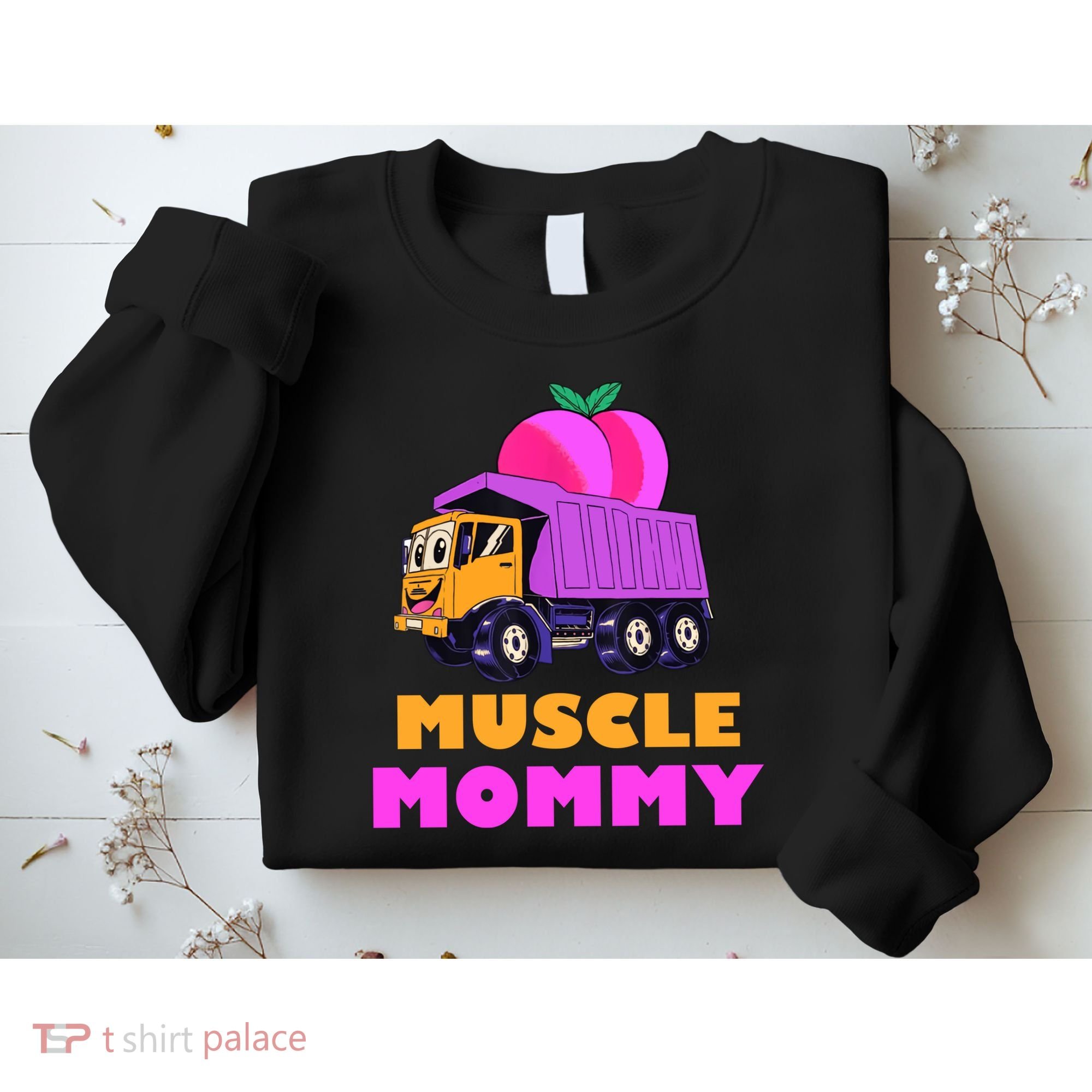 Muscle Mommy Funny Dumptruck Sweatshirt