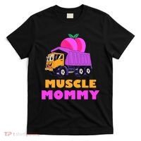 Muscle Mommy Funny Dumptruck T-Shirt thumb 0