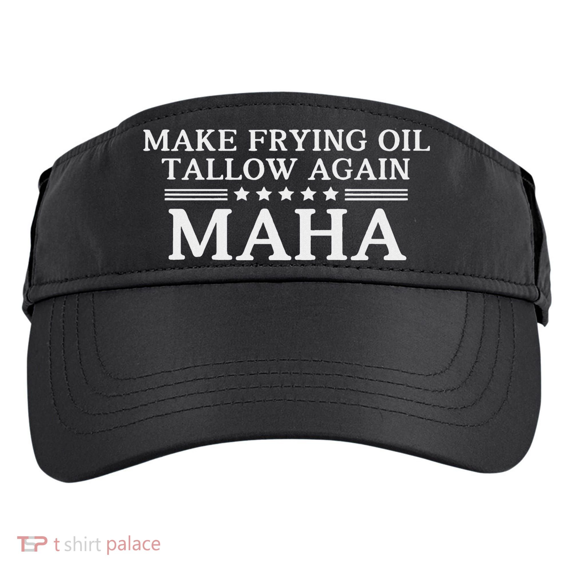 Maha Make Frying Oil Tallow Again Quit Seed Oils Rfk Trump Adult Drive Performance Visor