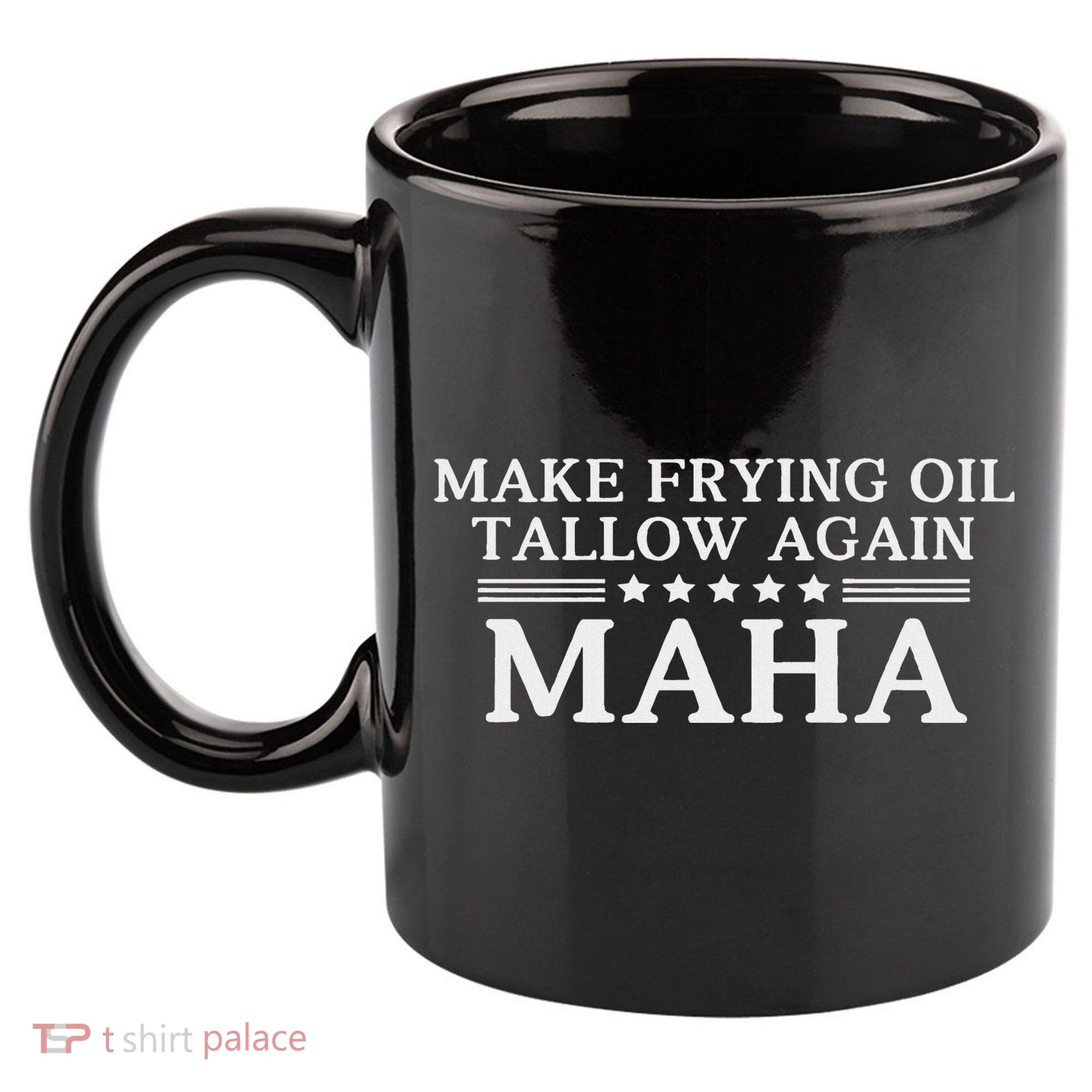 Maha Make Frying Oil Tallow Again Quit Seed Oils Rfk Trump 11oz C Handle Ceramic Mug