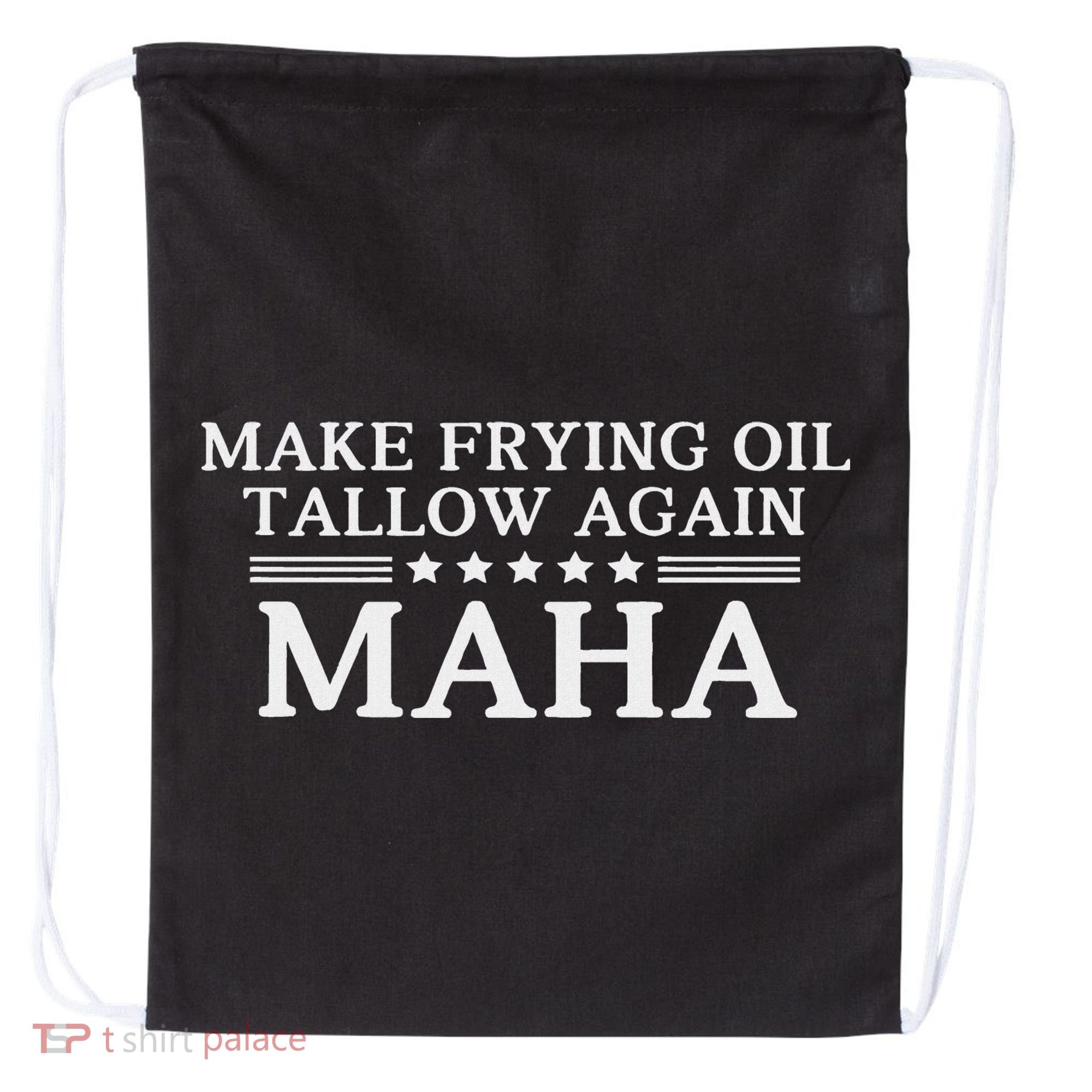 Maha Make Frying Oil Tallow Again Quit Seed Oils Rfk Trump Drawstring Bag