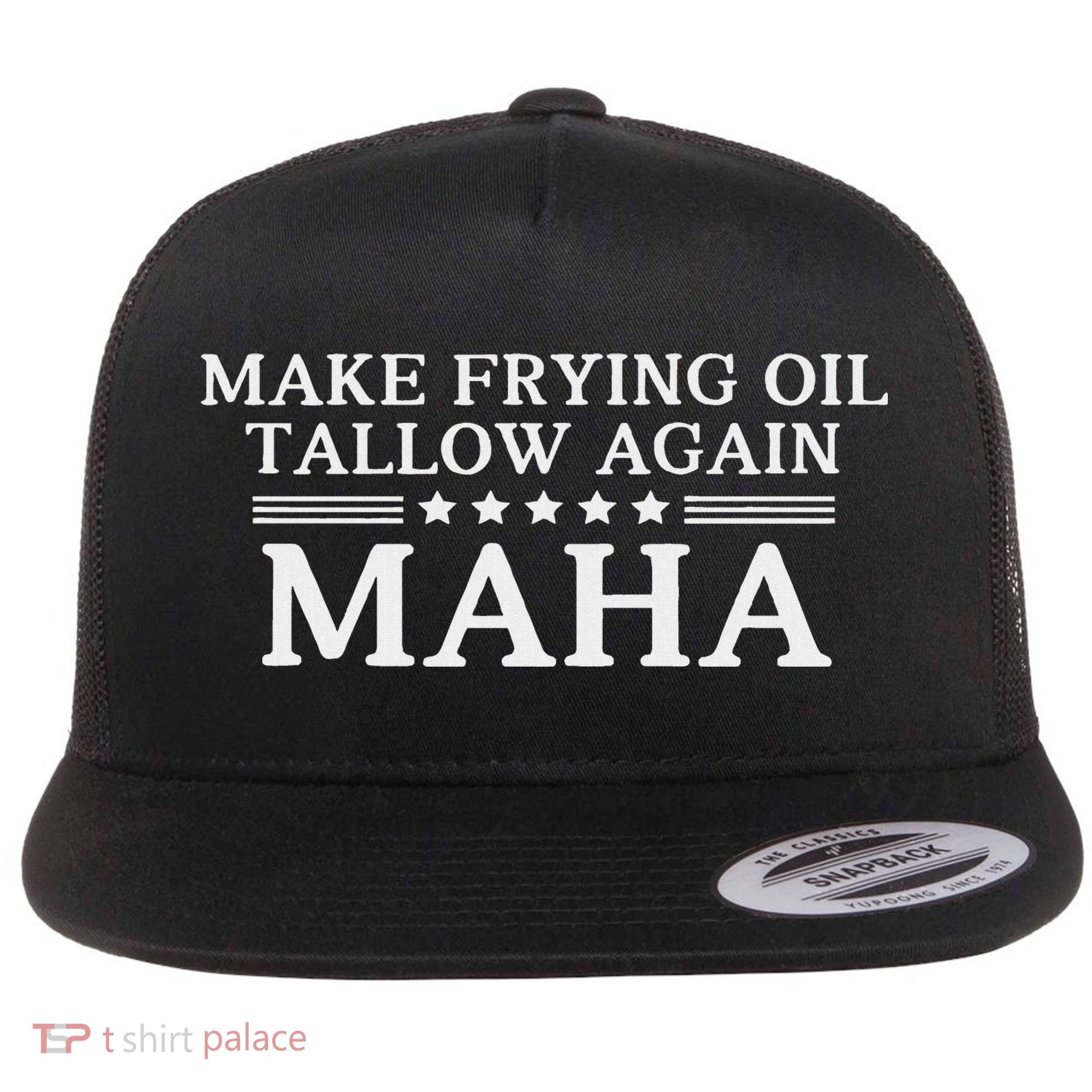 Maha Make Frying Oil Tallow Again Quit Seed Oils Rfk Trump Flat Bill Trucker Hat